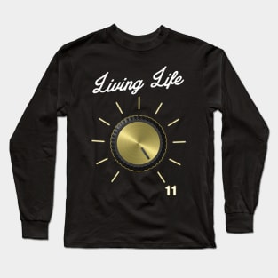 Life on 11 These Go To Eleven - Volume Knob - Guitar graphic Long Sleeve T-Shirt